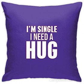 Kteubro I'm Single I Need A Hug Taie d'oreiller carrée décorative 45 7 x 45 7 cm Ultra douce et confortable