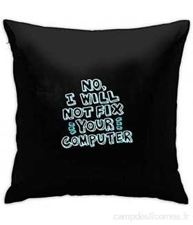 Kteubro Housse de coussin carrée avec inscription « No I Will Not Fix Your Computer » - 45 7 x 45 7 cm - Ultra douce et confortable